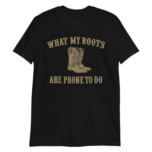 What My Boots Are Prone To Do (Short-Sleeve Unisex T-Shirt)